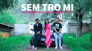 SEM TRO MI  Parker Kencho  Japex  Karma Udrey  Official Music Video  JWF Productions  1080P [upl. by Subir]