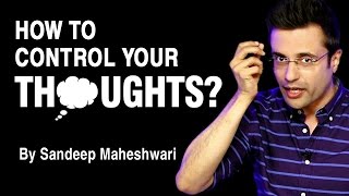 How to control your thoughts By Sandeep Maheshwari I Hindi [upl. by Natsyrk606]