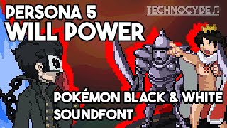 Will Power  Persona 5 Remix Pokemon BlackWhite Soundfont [upl. by Edorej462]