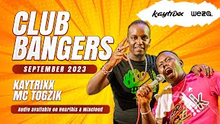 DJ KAYTRIXX  MC TOGZIK 🔥CLUB BANGERS 😎 SEP 2023 ⭐️ALUTA YA QUIVER Ultimate party vibez 🔥 [upl. by Neeruam]