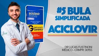 PARA QUÊ SERVE O ACICLOVIR  BULA SIMPLIFICADA  POR DR LUCAS FUSTINONI CRMPR 30155 [upl. by Aronle194]