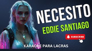 NECESITO  DECIDETE DE UNA VEZ  EDDIE SANTIAGO  KARAOKE SALSA HQ [upl. by Haissem]