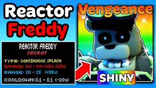 IS SHINY REACTOR FREDDY WITH VENGEANCE OP FNTD Five Nights TD [upl. by Sisenej]