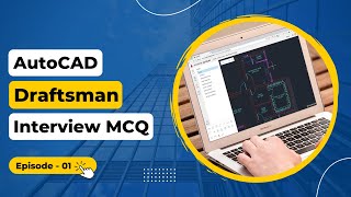 AutoCAD Draftsman Interview MCQ  Episode  01  Introduction to AutoCAD [upl. by Sheena237]