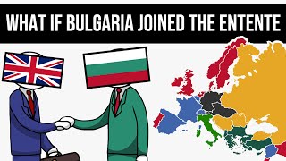 What If Bulgaria Joined The Triple Entente  Alternate History [upl. by Hcurob]