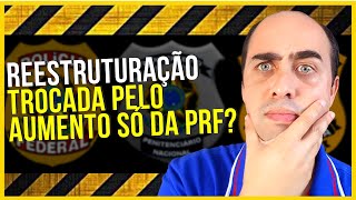 REESTRUTURAÇÃO trocada pela equiparação entre agente da PF e PRF [upl. by Battista561]