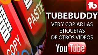 Como mirar copiar y pegar las etiquetas de otros vídeos con Tubebuddy [upl. by Ainessey117]