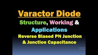 Varactor Diode Working Structure and Applications  Reverse Bias PN Junction capacitance HD [upl. by Aiehtela690]