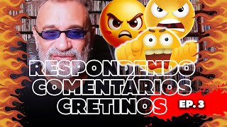 Respondendo Comentários Cretinos  Ep 3 [upl. by Aneehs]