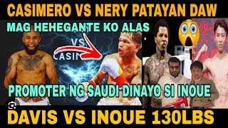 GOOD NEWS TO CASIMERO VS NERY PATAYAN DAW INOUE VS DAVIS 130LBS JAPAN HALATA TAKOT KAY ALAS [upl. by Maker]