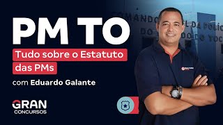 Concurso PM TO Tudo sobre o Estatuto das PMs com Eduardo Galante [upl. by Lew983]