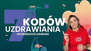 Poznaj 7 kodów UZDRAWIANIA ciała i podświadomości oraz inspirujące historie uzdrowień [upl. by Heurlin]