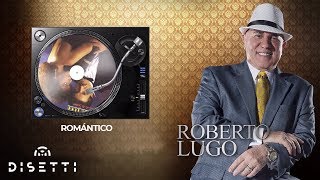 Roberto Lugo  Romántico  Salsa con Letra Romántica [upl. by Desdemona]