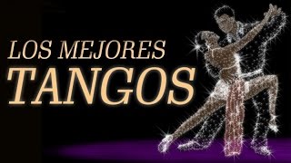 Los Mejores Tangos  Tangos Inolvidables Para Bailar y Escuchar [upl. by Renner]