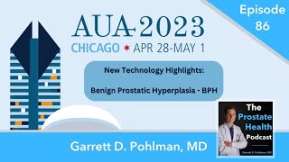 86 New Technology Highlights BPH Edition American Urological Association 2023 Annual Meeting [upl. by Laekim452]