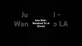 Juice Wrld  Wandered To LA Cover cover juicewrldsongs [upl. by Kaine645]