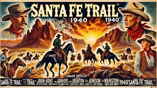 Santa Fe Trail 1940  Journey of Honor and Conflict 🌵 [upl. by Bohner]