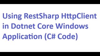 Using RestSharp Http Client in Dotnet Core Windows Application C Code [upl. by Narbig382]