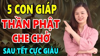 Ở Hiền Gặp Lành 5 Con Giáp Được THẦN PHẬT CHE CHỞ May Mắn Nhận Lộc Sau Tết Năm 2025 [upl. by Araec]