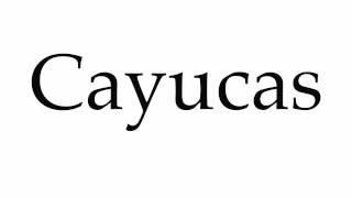 How to Pronounce Cayucas [upl. by Puritan]