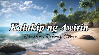 KALAKIP NG AWITIN  Gershon Rebong Cover Lyrics🎶 gershonrebong christiansongs lyrics piano [upl. by Wanonah354]