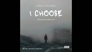 K Switch  I Choose Feat Milk Supplier Prod Bruno M Official Audio [upl. by Nitreb]