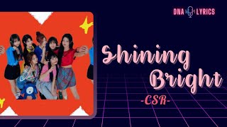 Shining Bright  CSR  lyrics [upl. by Nav349]