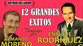 ENRIQUE RODRIGUEZ  ARMANDO MORENO  12 GRANDES EXITOS VOL1  por CANTANDO TANGOS 19411945 [upl. by Nomannic]