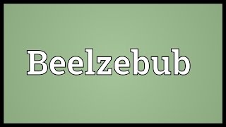 Beelzebub Meaning [upl. by Enilaf164]