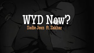 Sadie Jean  WYD Now ft Zakhar Official Lyrics Video [upl. by Aneleairam109]