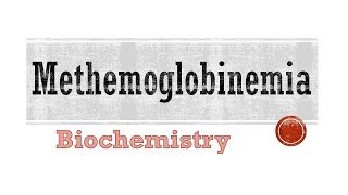 Methemoglobinemia Biochemical Basis  Lippincotts أمراض الدم [upl. by Ehcsrop]