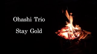 Ohashi Trio  Stay gold [upl. by Sturdivant349]