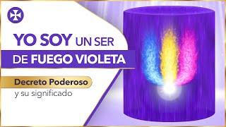 YO SOY UN SER DE FUEGO VIOLETA  Decreto Poderoso y su significado [upl. by Kezer]