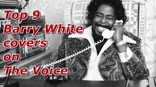 Top 9  Barry White covers on The Voice [upl. by Chrysler]