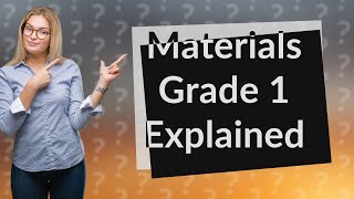 What are materials grade 1 [upl. by Beatriz]