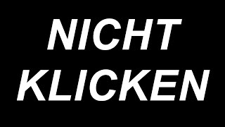 NICHT KLICKEN [upl. by Borries]