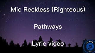 Mic Reckless mic righteous  Pathways Lyric video [upl. by Isaacs]