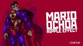 MARIO OCHOA  RIPPLE EFFECT ORIGINAL MIX AVENUE RECORDINGS [upl. by Iras]