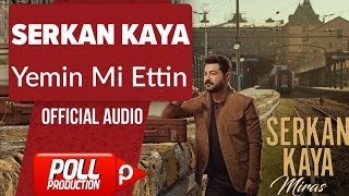 Serkan Kaya  Yemin Mi Ettin   Official Audio [upl. by Yenattirb350]