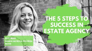 The 5 steps to success in Estate Agency [upl. by Sykleb545]