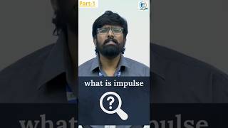 What is impulse  Krishna Pradeeps 21st century IAS Academy [upl. by Tnarg841]