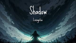 Shadow  Livingston [upl. by Gerda]