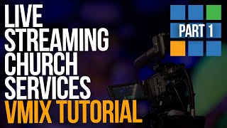 HOW TO LIVE STREAM CHURCH SERVICES USING VMIX  Part 1 [upl. by Aronal]