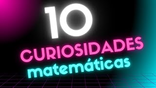 10 CURIOSIDADES Matemáticas sorprendentes [upl. by Yerag650]