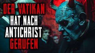 Die vatikanische Kirche hielt einen Ritus zur Beschwörung des Antichristen ab Creepypasta Deutsch [upl. by Air627]