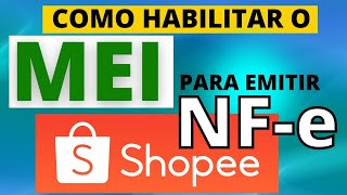 Como Habilitar o MEI para EMITIR NFe na SHOPEE Rápido e Prático [upl. by Hatti]