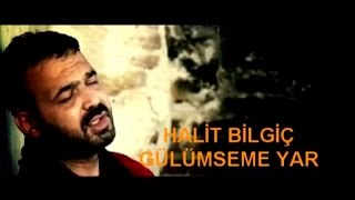 HALİT BİLGİÇ  GÜLÜMSEME YAR [upl. by Egnalos]