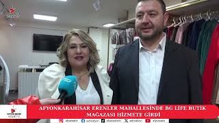 Afyonkarahisar Erenler Mahallesinde BG Life Butik Mağazası Hizmete Girdi [upl. by Artcele346]