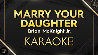 MARRY YOUR DAUGHTER  Brian McKnight Jr KARAOKE [upl. by Deron494]