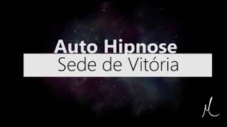 DESPERTE UMA FORTE SEDE DE VITÓRIA  Auto Hipnose Guiada Motivacional [upl. by Yt]